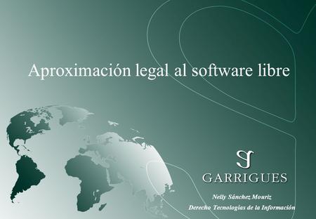 Aproximación legal al software libre Nelly Sánchez Mouriz Derecho Tecnologías de la Información.