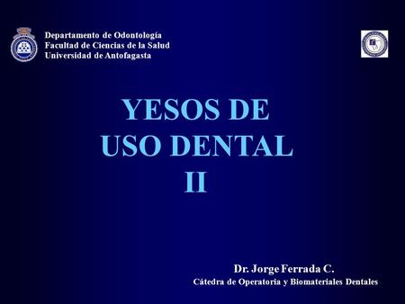 YESOS DE USO DENTAL II Dr. Jorge Ferrada C.