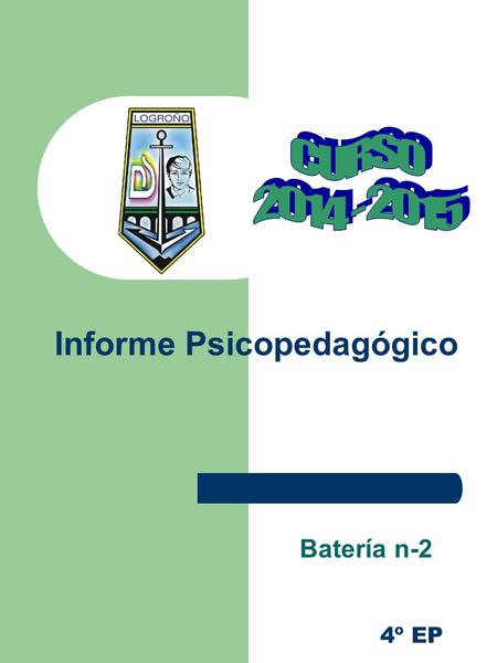 Informe Psicopedagógico Batería n-2 4º EP. Resultados comparados con 7413 alumnos españoles de la misma edad. Destinada a la evaluación psicopedagógica.