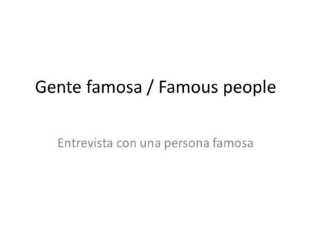 Gente famosa / Famous people