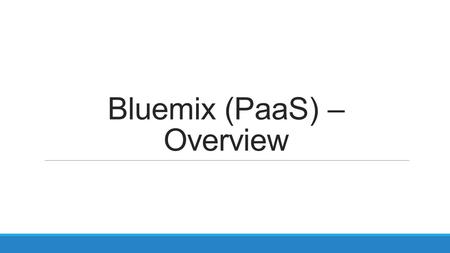 Bluemix (PaaS) – Overview