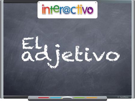 El adjetivo Los adjetivos son palabras que expresan cualidades,