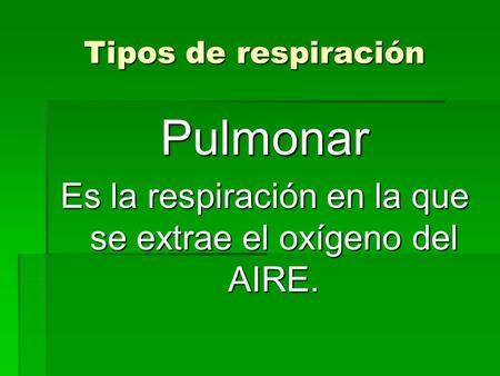 Es la respiración en la que se extrae el oxígeno del AIRE.