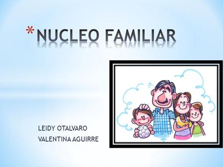 LEIDY OTALVARO VALENTINA AGUIRRE