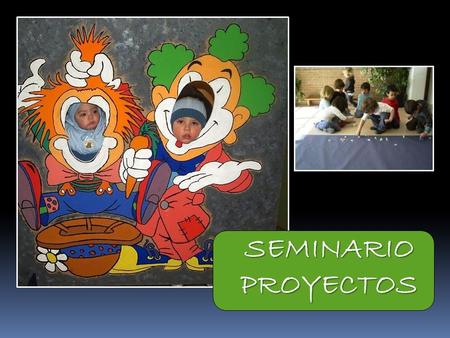 SEMINARIO PROYECTOS. Ampliar los momentos de convivencia entre familias, maestros, alumnos y personal no docente. Desarrollar proyectos cuya temática.