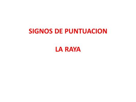 SIGNOS DE PUNTUACION LA RAYA