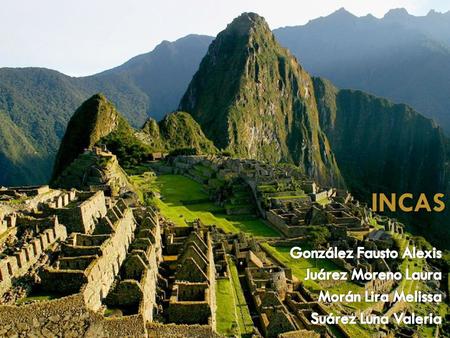 Incas González Fausto Alexis Juárez Moreno Laura Morán Lira Melissa