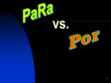 1 vs.. Introduction Even though the English preposition for translates in Spanish as both : por and para they cannot be used interchangeably.