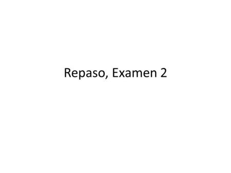 Repaso, Examen 2. Telegráficas, p. 86 G,H Los padres/regalar/coche/su hija Lola/gustar/y/mostrar/su amiga Lola/prestar/su amiga Su amiga/no devolver Juan/doler/las.