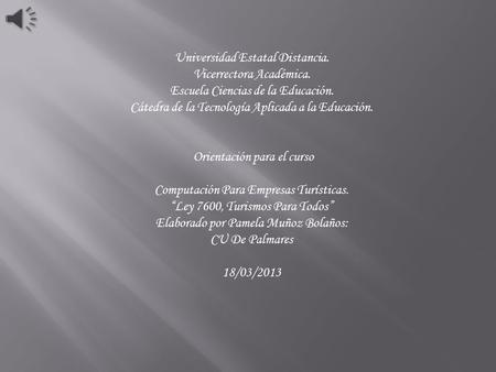 Universidad Estatal Distancia. Vicerrectora Académica. Escuela Ciencias de la Educación. Cátedra de la Tecnología Aplicada a la Educación. Orientación.