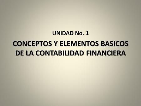 CONCEPTOS Y ELEMENTOS BASICOS DE LA CONTABILIDAD FINANCIERA