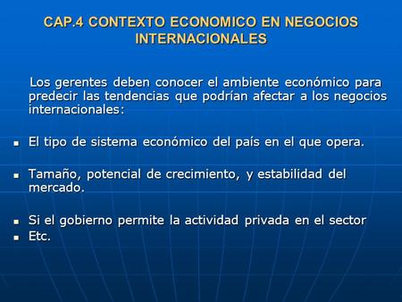 CAP.4 CONTEXTO ECONOMICO EN NEGOCIOS INTERNACIONALES