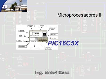 Microprocesadores II PIC16C5X Ing. Nelwi Báez.