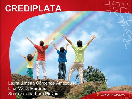 CREDIPLATA Laura Jimena Cárdenas Amezquita Lina María Martínez