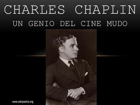 CHARLES CHAPLIN un genio del cine mudo