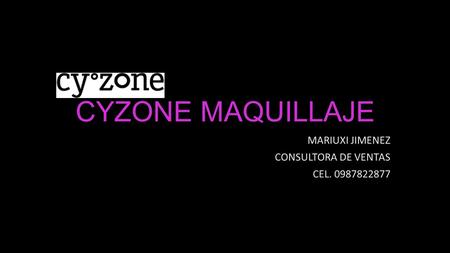 CYZONE MAQUILLAJE MARIUXI JIMENEZ CONSULTORA DE VENTAS CEL. 0987822877.