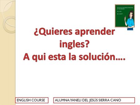 ALUMNA: YANELI DEL JESÚS SIERRA CANOENGLISH COURSE.