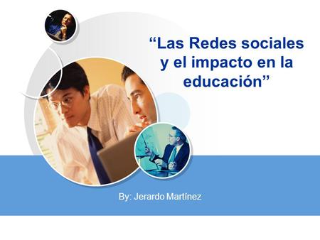 LOGO “Las Redes sociales y el impacto en la educación” By: Jerardo Martínez.