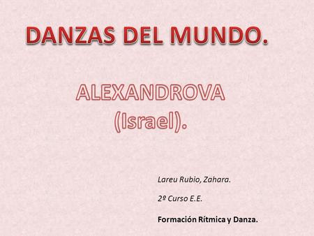 DANZAS DEL MUNDO. ALEXANDROVA (Israel). Lareu Rubio, Zahara.