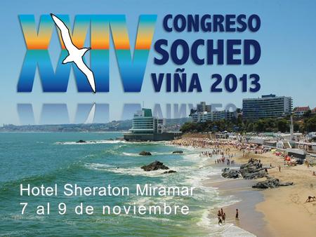 Hotel Sheraton Miramar 7 al 9 de noviembre Hotel Sheraton Miramar 7 al 9 de noviembre.