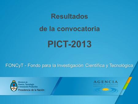 Resultados de la convocatoria PICT-2013 FONCyT - Fondo para la Investigación Científica y Tecnológica.