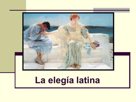 La elegía latina.