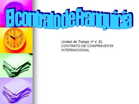 Unidad de Trabajo nº 4. EL CONTRATO DE COMPRAVENTA INTERNACIONAL. INICIACIÓN.