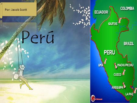 WWW.UNIQUEPLACES.COM WELCOME WWW.UNIQUEPLACES.COM Perú Por: Jacob Scott.