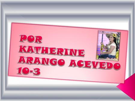 ???? amigable tierna sociable alegre responsable respetuosa tolerante sincera katy.