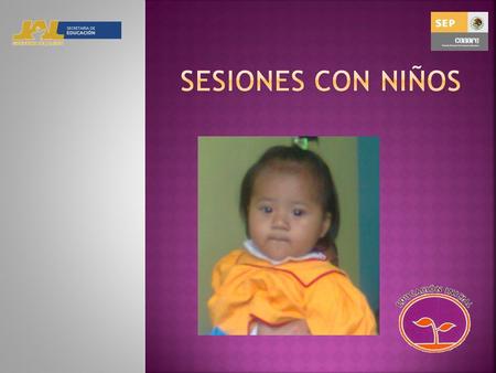 AntesAhora Sesión de Introducción Sesión con Adultos Sesión de Aplicación y Planeación Sesión con Niños.