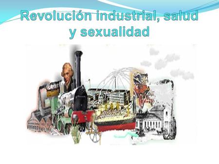 Revolución industrial, salud y sexualidad