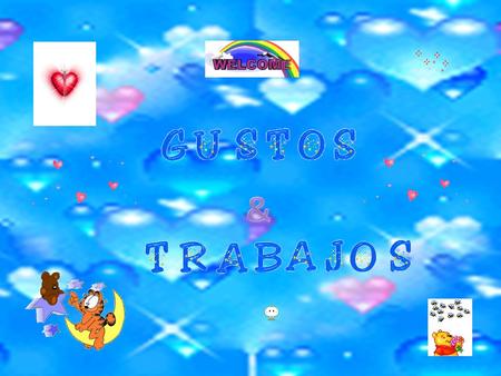 Para empezar a uno mismo conocerse es empezar mirando sus gustos. Bueno lo que mas me gusta, es mirar televisión, escuchar música, salir a pasear con.
