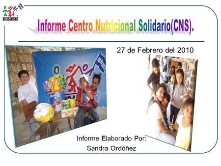 27 de Febrero del 2010 Informe Elaborado Por: Sandra Ordóñez.