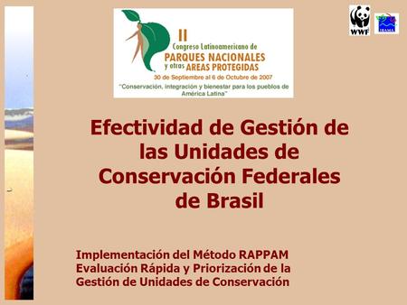 Efectividad de Gestión de las Unidades de Conservación Federales de Brasil Implementación del Método RAPPAM ­ Evaluación Rápida y Priorización de la Gestión.