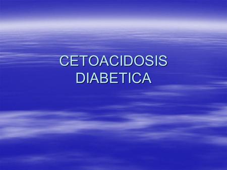 CETOACIDOSIS DIABETICA