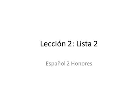 Lección 2: Lista 2 Español 2 Honores. la arroba la dirección electrónica.