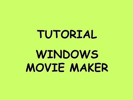 TUTORIAL WINDOWS MOVIE MAKER. UNA VEZ QUE ABRIMOS EL PROGRAMA NOS APARECERA LA SIGUIENTE PANTALLA.
