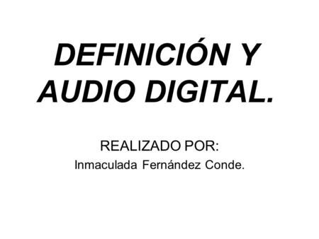 DEFINICIÓN Y AUDIO DIGITAL.