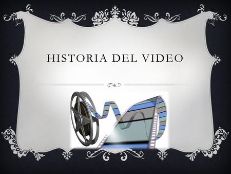 Historia del video.