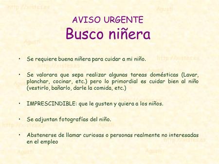 AVISO URGENTE Busco niñera Se requiere buena niñera para cuidar a mi niño. Se valorara que sepa realizar algunas tareas domésticas (Lavar, planchar, cocinar,