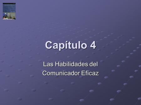 Las Habilidades del Comunicador Eficaz