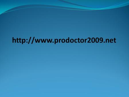 Http://www.prodoctor2009.net .