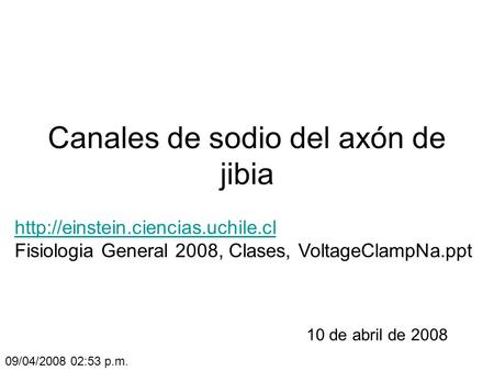 Canales de sodio del axón de jibia 10 de abril de 2008   Fisiologia General 2008, Clases,