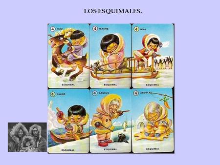 LOS ESQUIMALES..