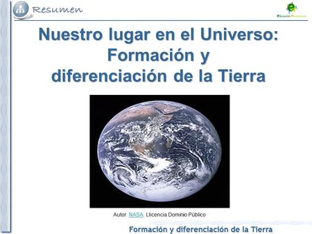 Nuestro lugar en el Universo: Formación y diferenciación de la Tierra