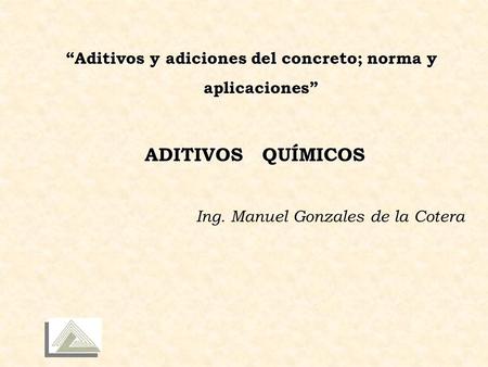 ADITIVOS QUÍMICOS “Aditivos y adiciones del concreto; norma y
