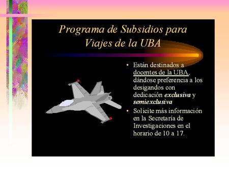 SUBSIDIOS PARA VIAJES Normas para su presentación: i Serán beneficiarios los docentes de la UBA, dándose preferencia a los docentes designados con dedicación.