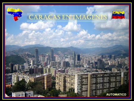 CARACAS EN IMAGENES AUTOMATICO Caracas a los piés de El Avila.