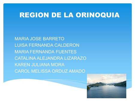 REGION DE LA ORINOQUIA MARIA JOSE BARRETO LUISA FERNANDA CALDERON