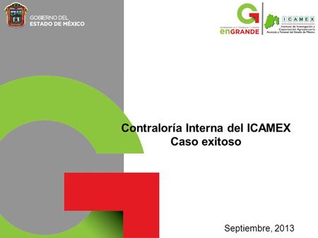 Septiembre, 2013 Contraloría Interna del ICAMEX Caso exitoso.